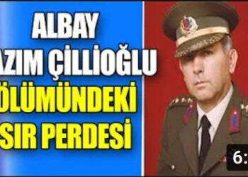 Albay Kazım Çillioğlu’nun ölümündeki sır perdesi ne?