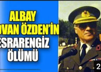 Albay Rıdvan Özden Esrarengiz Ölümü
