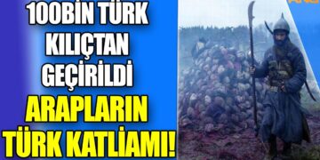 100BİN TÜRK KILIÇTAN GEÇİRİLDİ ARAPLARIN TÜRK KATLİAMI| Tarihin En Ağır Soykırımlarından Biri–Talkan