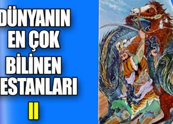 Dünyanın En Çok Bilinen Destanları | Bölüm II