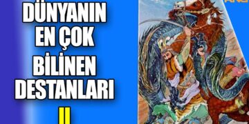 Dünyanın En Çok Bilinen Destanları | Bölüm II