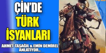 Çin’de Türk İsyanları | PROF. AHMET TAŞAĞIL & EMİN DEMİREL