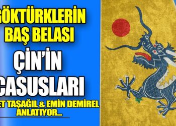 Çin’in Casusları | Göktürklerin Baş Belaları |  PROF. AHMET TAŞAĞIL & EMİN DEMİREL