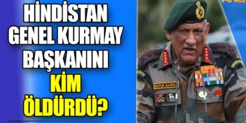 Hindistan Genel Kurmay Başkanını Kim Öldürdü?