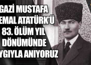 BAŞBUĞ GAZİ MUSTAFA KEMAL ATATÜRK’Ü SAYGIYLA VE MİNNETLE ANIYORUZ ∞