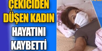 Çekiciden Düşen Kadın Hayatını Kaybetti