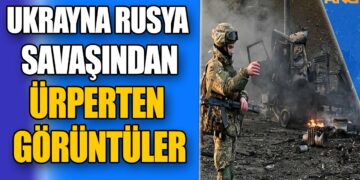 Ukrayna – Rusya Savaşı’ndan Ürperten Görüntüler