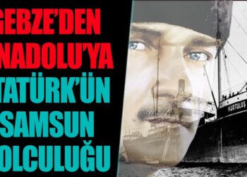 Gebze’den Anadolu’ya | Atatürk’ün Samsun Yolculuğu