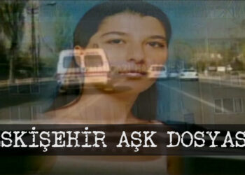 Eskişehir Aşk Dosyası