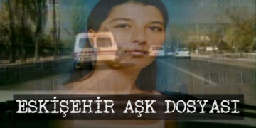 Eskişehir Aşk Dosyası