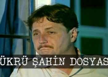 Şükrü Şahin Dosyası