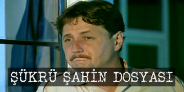 Şükrü Şahin Dosyası