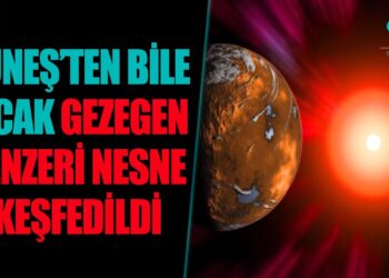 Güneş’ten Bile Sıcak Gezegen Benzeri Nesne Keşfedildi